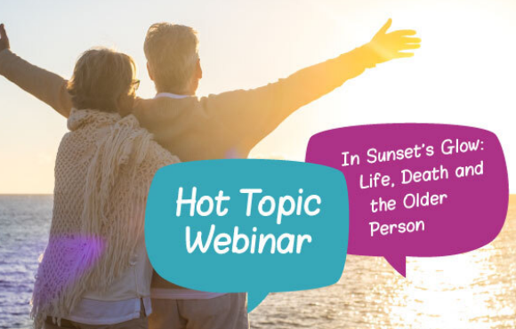 Hot Topic Webinar October 2021 – In Sunset's Glow: Life, Death and the Older Person